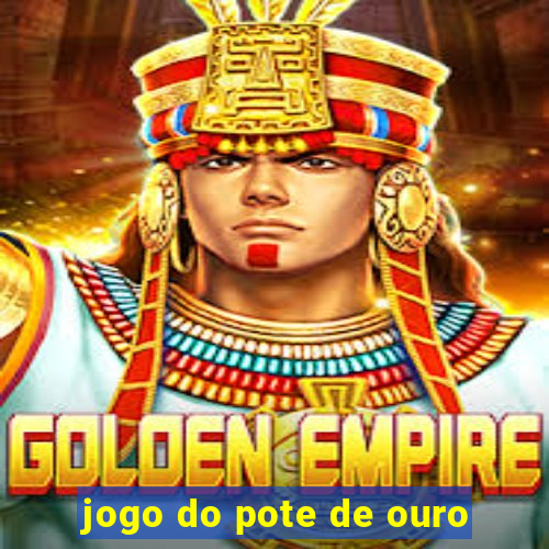 jogo do pote de ouro